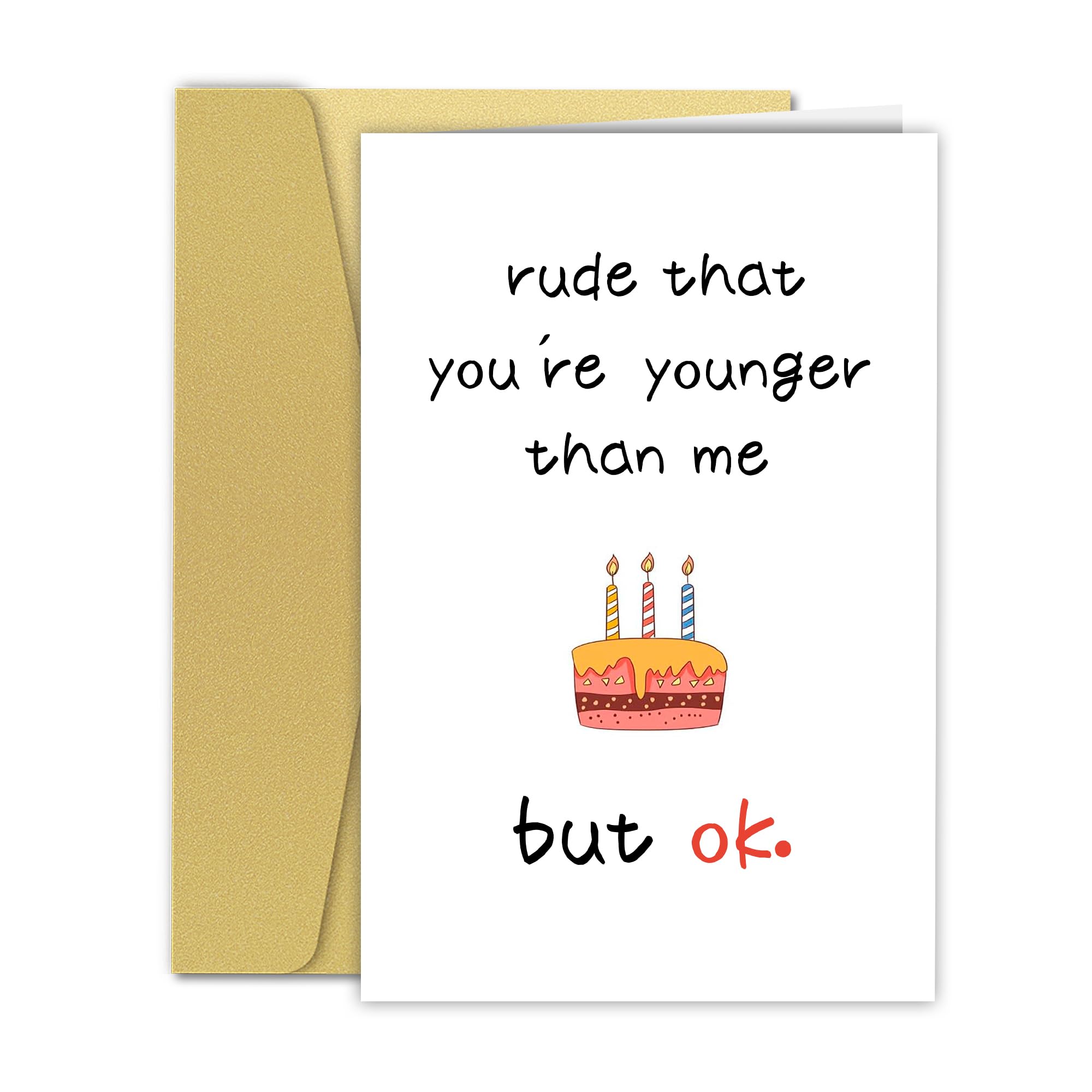 Smnwinsl Funny Birthday Card for Him/Her,Birthday Card for Friends,Humorous Birthday Card for Son Daughter Sister Brother Best Friend,Rude That You're Younger Than Me But Ok