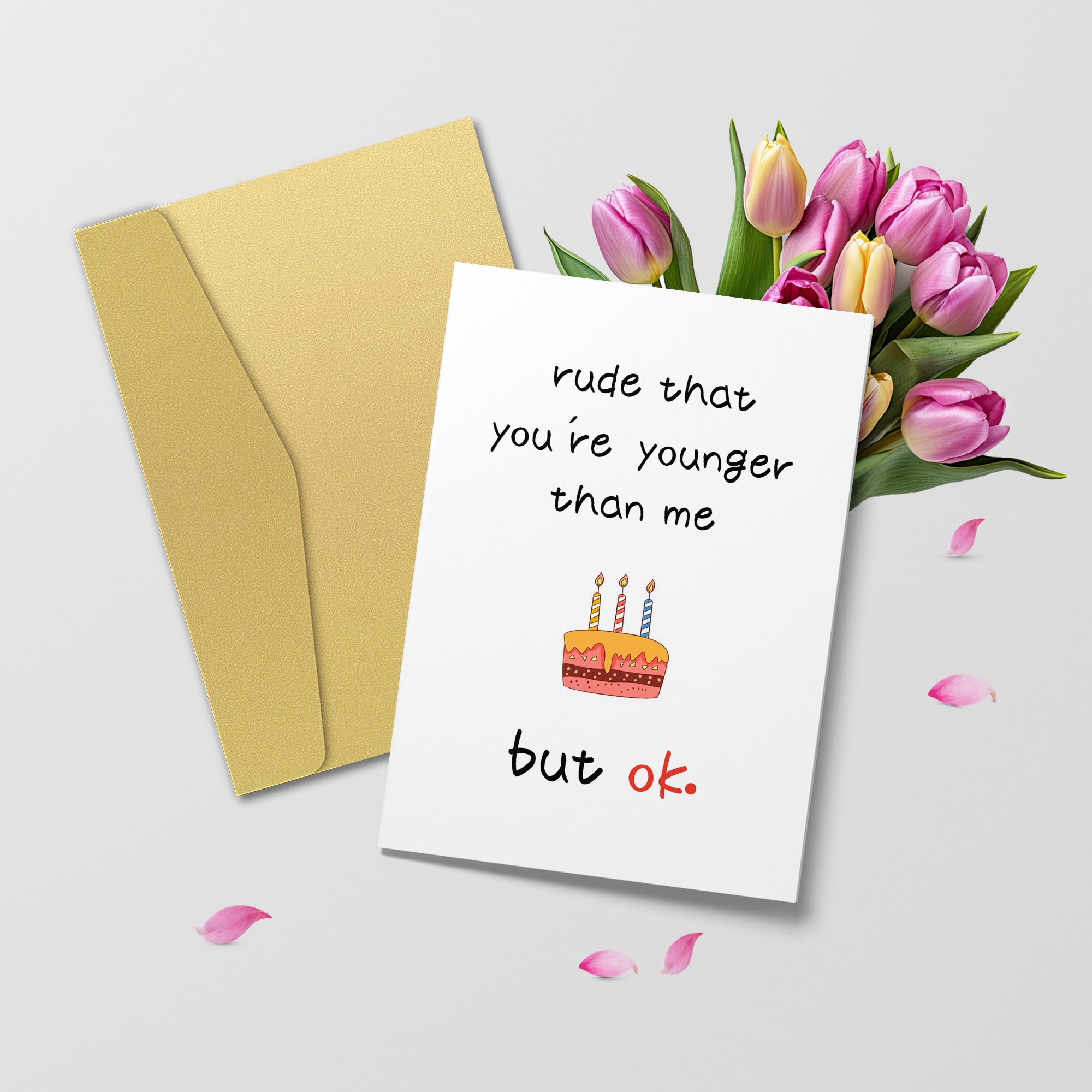 Smnwinsl Funny Birthday Card for Him/Her,Birthday Card for Friends,Humorous Birthday Card for Son Daughter Sister Brother Best Friend,Rude That You're Younger Than Me But Ok