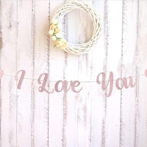 Rose Gold I Love You Banner, Happy Father's Day Father's Birthday Decorations Happy Mother's Birthday,Valentine's Day Party Decorations Wedding Anniversary Bridal Party Photo Props