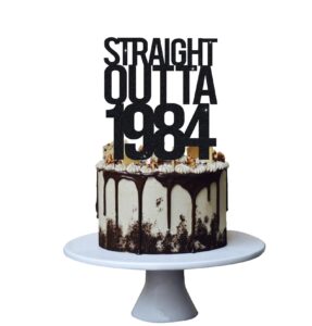 straight outta 1984 cake topper for 40th men and women birthday party ，funny 40 and fabulous decoration，handmade - black