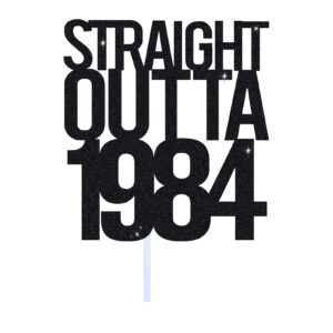 Straight Outta 1984 Cake Topper for 40th Men and Women Birthday Party ，Funny 40 and Fabulous Decoration，Handmade - Black