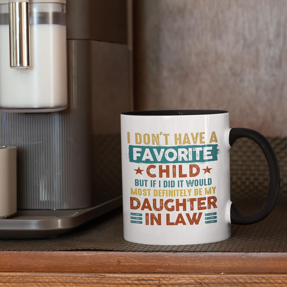 Father Mother in Law Gifts Daughter in Law Birthday Gifts from Mother in Law Favorite Child Daughter in Law Mug I Don’t Have A Favourite Child Daughter in Law Coffee Mug Funny 12oz Mug