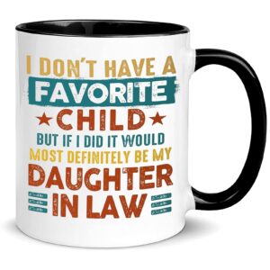 Father Mother in Law Gifts Daughter in Law Birthday Gifts from Mother in Law Favorite Child Daughter in Law Mug I Don’t Have A Favourite Child Daughter in Law Coffee Mug Funny 12oz Mug