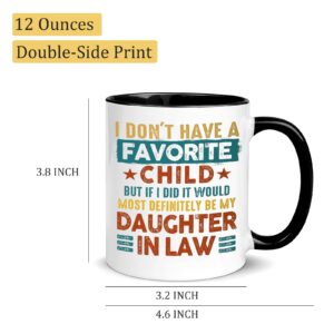 Father Mother in Law Gifts Daughter in Law Birthday Gifts from Mother in Law Favorite Child Daughter in Law Mug I Don’t Have A Favourite Child Daughter in Law Coffee Mug Funny 12oz Mug