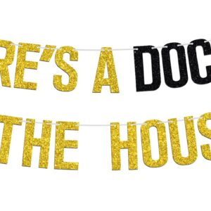 There's a Doctor in The House Banner, Congrats Doctor/Future Doctor, 2024 Medical College Graduation Party Decorations Supplies, Gold Glitter