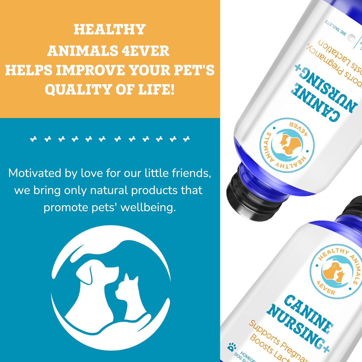 Healthy Animals 4Ever Supports Pregnancy, Boosts Lactation May Prevent Potential Pregnancy & Nursing Issues Safe, Caring, Natural Support Solution Fast Acting Formula Guarantee