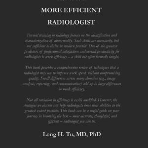 How to be a More Efficient Radiologist: A Guide to Practice, Reporting, and Workflow Optimization