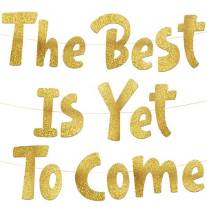 the best is yet to come gold glitter banner - going away party - moving party - new job - will miss you - funny retirement and graduation party supplies, gifts and decorations