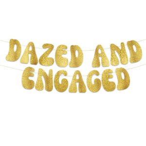 dazed and engaged bachelorette party and engagement party gold glitter banner - wedding announcement and bridal shower decorations, favors and supplies