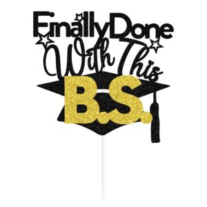 Finally Done With This B.S Cake Topper, Bachelor's Degree, Congrats College Graduation Party Decorations Supplies