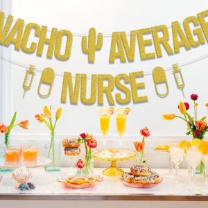 Nacho Average Nurse Banner, Congrats Nurse BSN/RN Grad Party Decorations, 2024 Nurse Medical School Graduation Decor, Congrats Grad Class of 2024 Nursing School Graduation Party Supplies