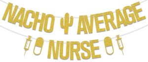 nacho average nurse banner, congrats nurse bsn/rn grad party decorations, 2024 nurse medical school graduation decor, congrats grad class of 2024 nursing school graduation party supplies