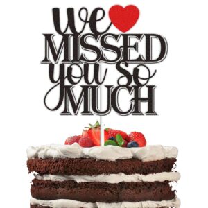 We Missed You So Much Cake Topper Black Glitter Welcome Home Retirement Graduation Cake Decor Patriotic Military Homecoming Army Deployment Returning Party Party Supplies