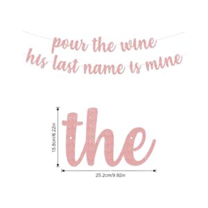 Bachelorette Party Decorations, Pour The Wine His Last Name is Mine Banner for Funny Winery Bridal Shower Decor Sign Party Favors Engagement Wedding Theme Supplies (Rose Gold)