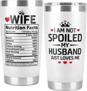 gifts for wife from husband, wife gifts, i am not spoiled my husband just loves me tumbler cup 20 oz, anniversary wedding, wife birthday gift ideas, mothers day