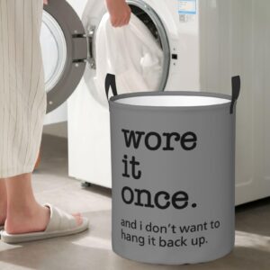 Wore It Once Don't Want to Hang It Back up Laundry Hamper with Durable Handle Waterproof Collapsible Laundry Basket Circular Dirty Clothes Storage Basket for Bedroom Bathroom and Nursery