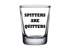 rogue river tactical sarcastic funny spitters and quitters shot glass, gift idea for friend, coworker or boss, 1.5 ounce