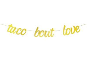 taco bout love gold glitter banner sign garland for mexican fiesta themed bridal shower bachelorette party wedding decorations engagement supplies cursive bunting photo booth props