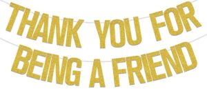 gold thank you for being a friend banner,thank you banner, friends birthday anniversary party supplies