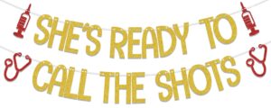 she's ready to call the shots banner, congrats nurse/big bsn energy, nurses call the shots, nurse graduation party decorations, nursing school grad party decor supplies gold red