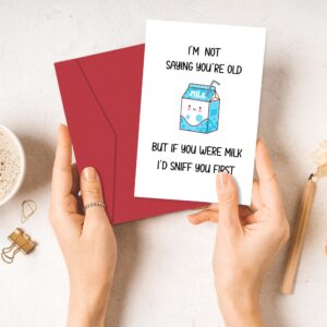 Funny Birthday Card for Him or Her - I'm Not Saying You're Old But If You Were Milk, Humorous Birthday Cards for Friends and Family