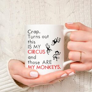 Crap Turns Out This Is My Circus Mug These Are My Monkeys Funny Mom Mugs - Best Birthday Gifts for Mom, Mother, Boss – Funny Christmas Gifts For Mom from Daughter Son – Funny Coffee Mug For Mom 11oz