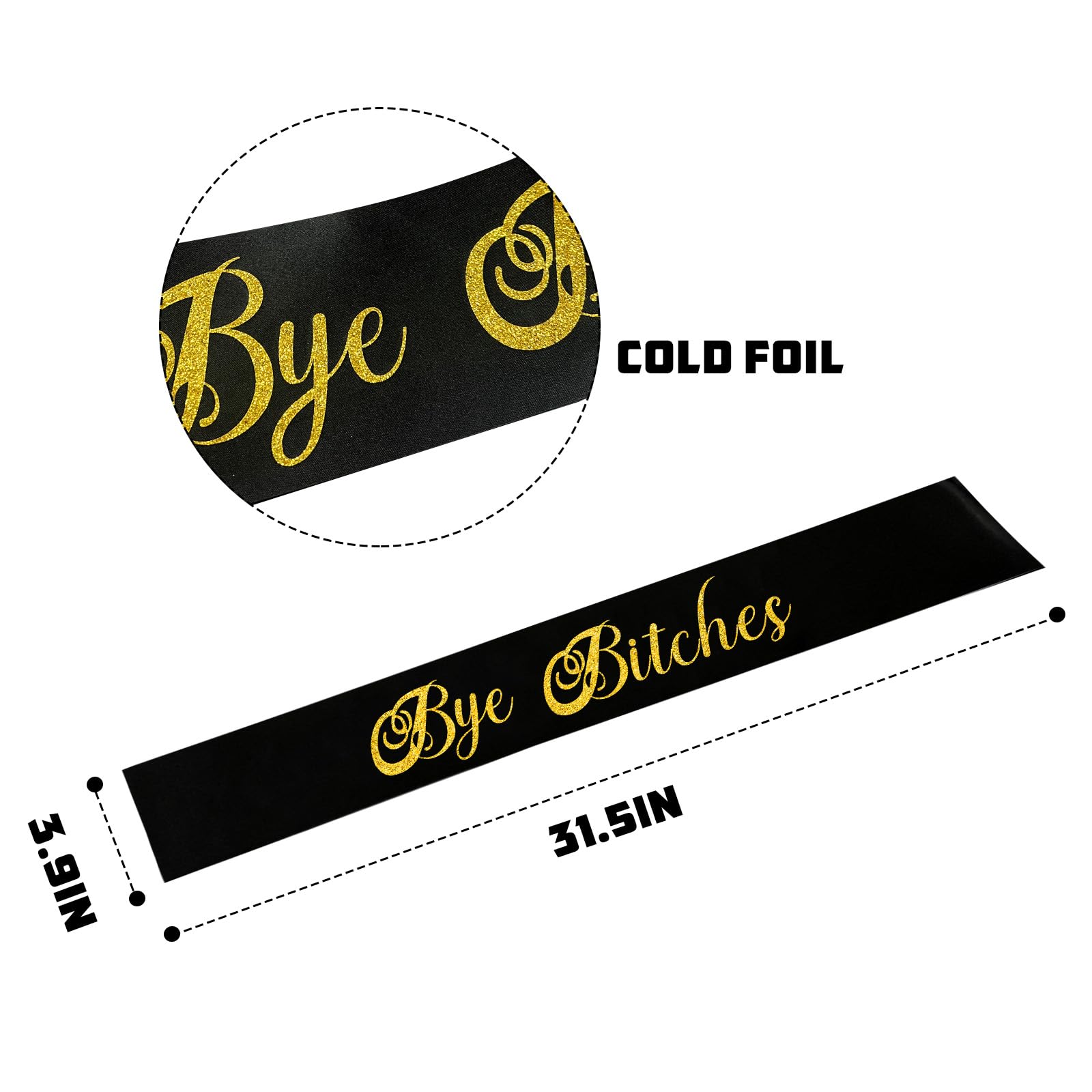 Black Bye Bitches Sash - Gold Foil Funny Wedding Engagement Bachelorette Themed Party Decor Gift - Bridal Shower, Bachelorette,Engagement Hen Party Sash