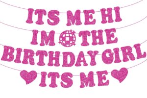 pre-strung its me hi im the birthday girl its me banner, no-diy popular singer happy birthday banner hot pink glitter birthday decorations banner for fans girls women birthday party