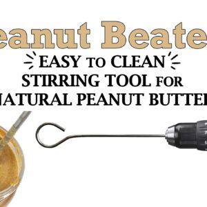 Peanut Beater™: Stirring tool for natural peanut butter, fast mixing stirrer utensil, easy to clean mixer, handheld power drill attachment