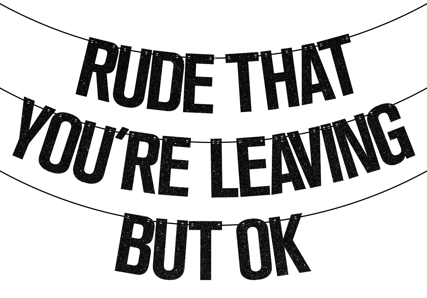 Rude That You're Leaving But OK Banner, Coworker Leaving Decorations, Graduation/Retirement/Goodbye/Farewell Party Decorations Black Glitter