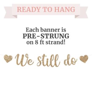 Pre-Strung We Still Do Banner - NO DIY - Gold Glitter Anniversary Banner - Pre-Strung Garland on 8 ft Strand - We Still Do Vow Renewal Anniversary Decorations & Decor. Did we mention no DIY?