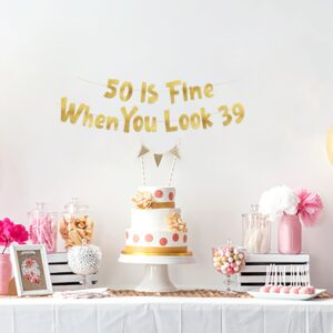 50 Is Fine When You Look 39 Gold Glitter Banner - Happy 50th Birthday Party Decorations and Supplies