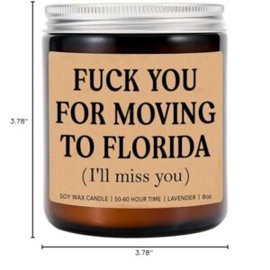 LissiArt97 F*Ck You for Moving to Florida Candle - Funny Moving Away Candle - Florida New Homeowner Gift - Transferred Work to Florida - New State Gift - Miss You Candle - Lavender Soy Candle 8Oz