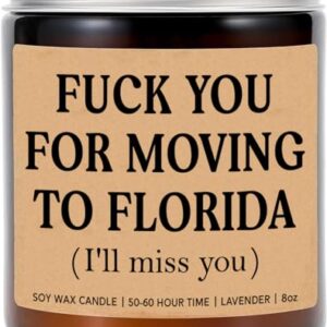 LissiArt97 F*Ck You for Moving to Florida Candle - Funny Moving Away Candle - Florida New Homeowner Gift - Transferred Work to Florida - New State Gift - Miss You Candle - Lavender Soy Candle 8Oz