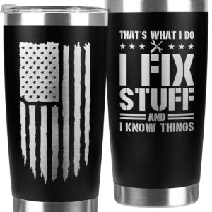 94Bright Christmas Gifts for Dad, Men, Husband, Grandpa, Mechanic Father - That's What I Do I Fix Stuff and I Know Things - Funny Birthday Gifts for Men, Gag Gifts - Dad Christmas Gifts Tumbler 20Oz