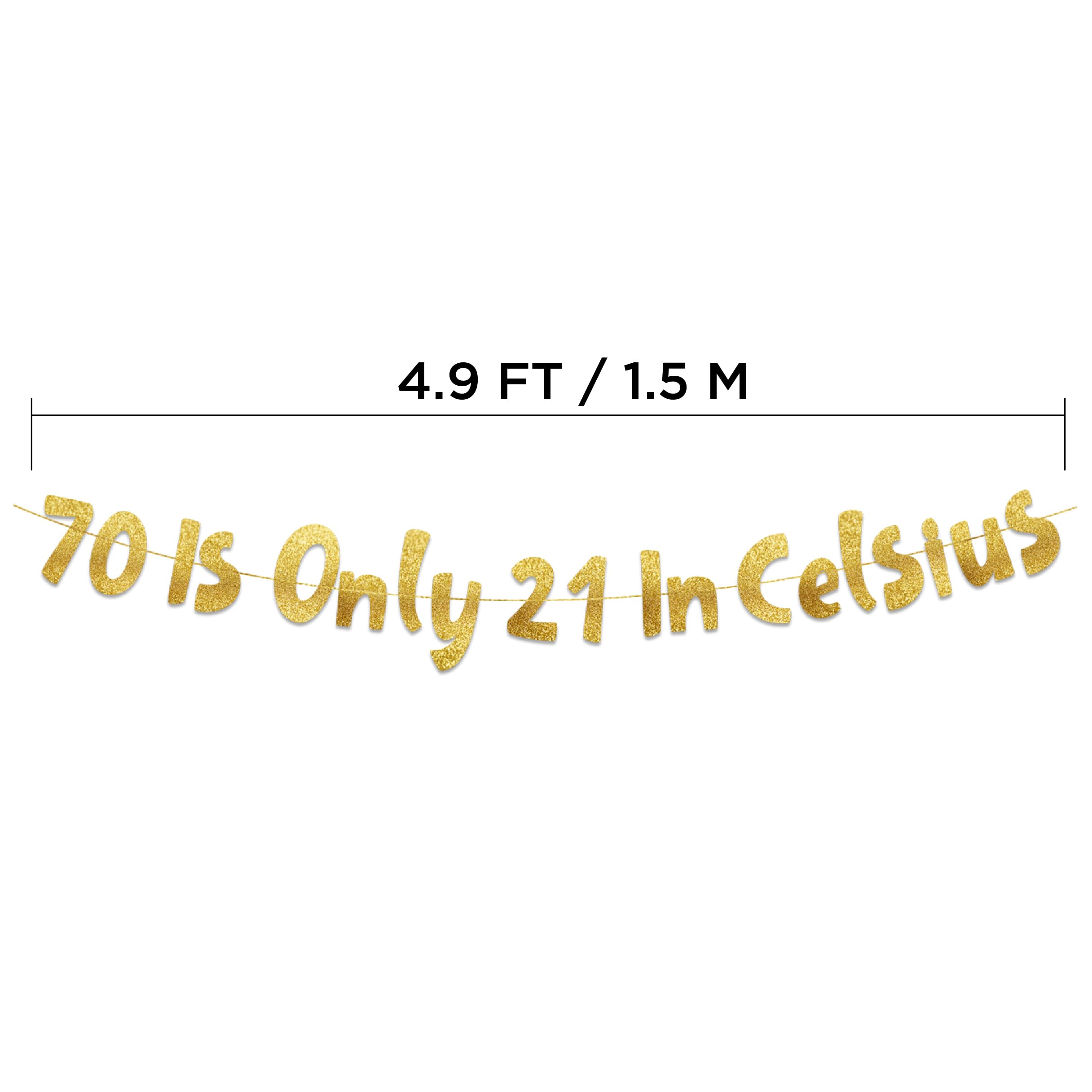 70 is Only 21 in Celsius Gold Glitter Banner - Happy 70th Birthday Party Banner - 70th Birthday Party Decorations and Supplies - 70th Wedding Anniversary Decorations