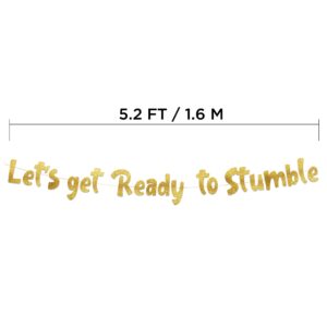 Let's Get Ready To Stumble Gold Glitter Banner - Funny Bachelorette and Bachelor Party Decorations - 21st - 25th - 30th Vegas Party Banner