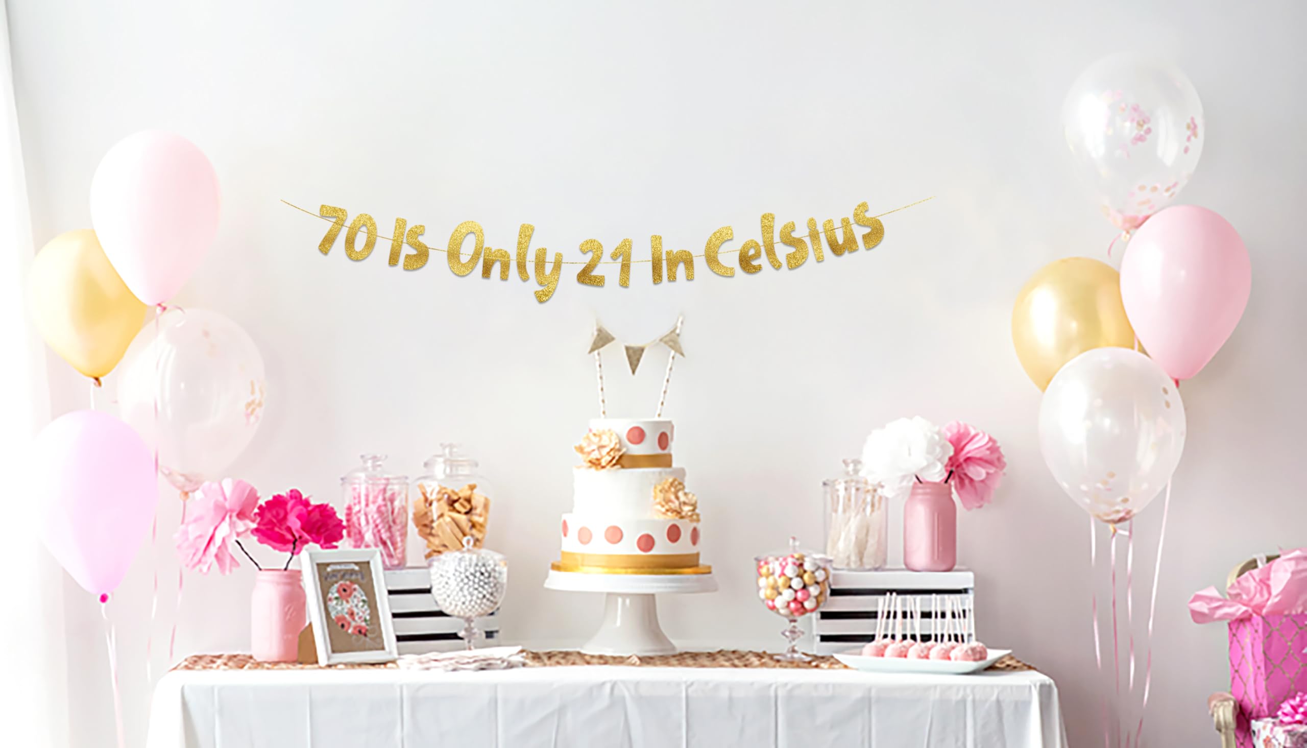 70 is Only 21 in Celsius Gold Glitter Banner - Happy 70th Birthday Party Banner - 70th Birthday Party Decorations and Supplies - 70th Wedding Anniversary Decorations