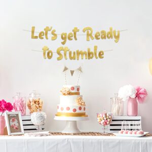 Let's Get Ready To Stumble Gold Glitter Banner - Funny Bachelorette and Bachelor Party Decorations - 21st - 25th - 30th Vegas Party Banner