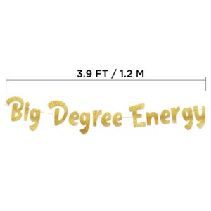 Big Degree Energy Gold Glitter Banner - Graduation Party Favors and Supplies