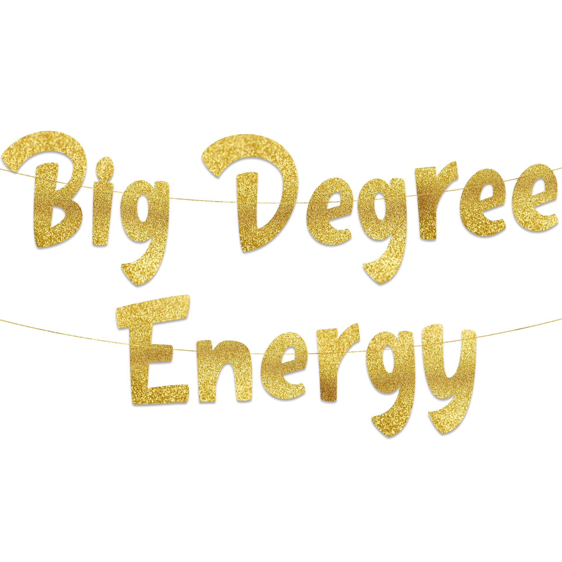 Big Degree Energy Gold Glitter Banner - Graduation Party Favors and Supplies