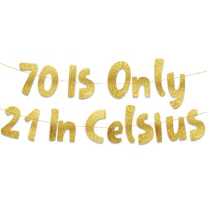 70 is only 21 in celsius gold glitter banner - happy 70th birthday party banner - 70th birthday party decorations and supplies - 70th wedding anniversary decorations