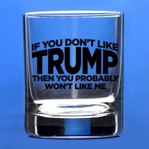 Patriots Cave If You Don't Like Trump Then You Probably Won't Like Me | 11 oz Bourbon Whiskey Rock Glass | Trump 2024 Whiskey Tasting Glasses For Men | Gifts For Men | Made In USA