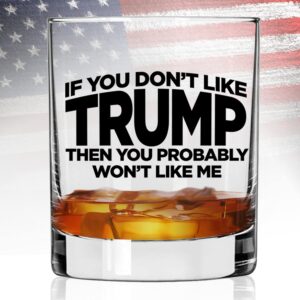 Patriots Cave If You Don't Like Trump Then You Probably Won't Like Me | 11 oz Bourbon Whiskey Rock Glass | Trump 2024 Whiskey Tasting Glasses For Men | Gifts For Men | Made In USA