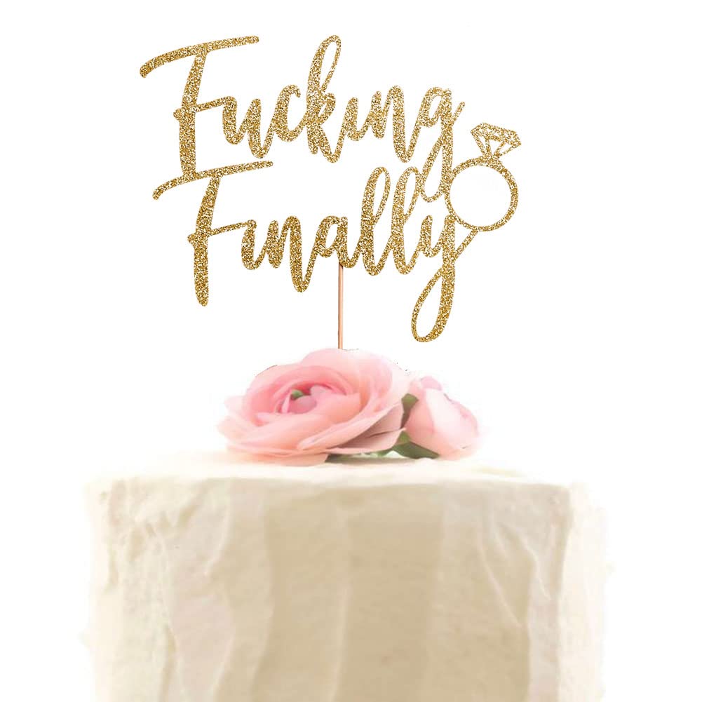 Fucking Finally with Diamond Ring Cake Topper, Funny Wedding Engagement Bridal Shower Bachelorette Party Decorations, Gold Glitter