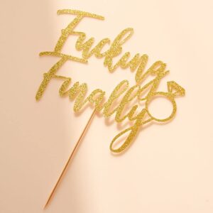 Fucking Finally with Diamond Ring Cake Topper, Funny Wedding Engagement Bridal Shower Bachelorette Party Decorations, Gold Glitter