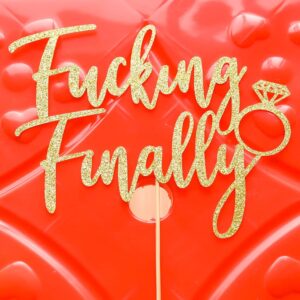 Fucking Finally with Diamond Ring Cake Topper, Funny Wedding Engagement Bridal Shower Bachelorette Party Decorations, Gold Glitter