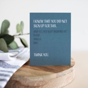 Modern Wit Thank You Card, Appreciation Card, Single Thank You Card With Envelope, 4.25 X 5.5, Blank Inside, I Know That You Did Not Sign Up For This And Yet You Keep Showing Up Every Single Day