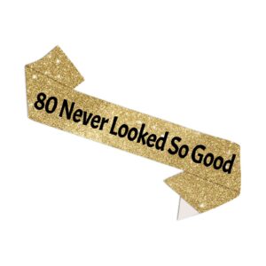 80 Never Looked so Good Birthday Sash, 80th Birthday Gifts, 80th Birthday Sash, Happy 80th Birthday Party Supplies, 80th Gold Glitter Birthday Sash for 80th Birthday Party Supplies and Decorations