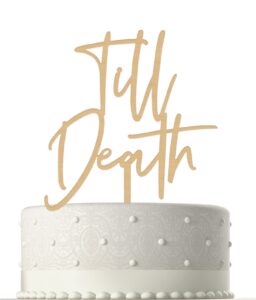 till death wedding cake topper for bridal shower decorations - engagement bachelorette party, wood